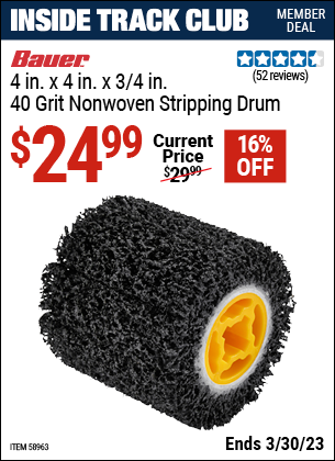 Inside Track Club members can buy the BAUER 4 in. x 4 in. x 3/4 in. 40 Grit Non-Woven Stripping Drum (Item 58963) for $24.99, valid through 3/30/2023.