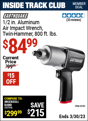 Inside Track Club members can buy the EARTHQUAKE 1/2 in. Aluminum Air Impact Wrench (Item 59185) for $84.99, valid through 3/30/2023.