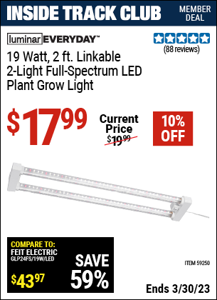 Inside Track Club members can buy the LUMINAR EVERYDAY 2600 Lumen 2 ft. Linkable LED Plant Grow Light (Item 59250) for $17.99, valid through 3/30/2023.