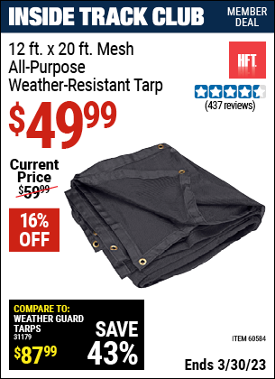 Inside Track Club members can buy the HFT 12 ft. x 19 ft. 6 in. Mesh All Purpose/Weather Resistant Tarp (Item 60584) for $49.99, valid through 3/30/2023.