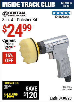 Inside Track Club members can buy the CENTRAL PNEUMATIC 3 in. Air Polisher Kit (Item 60611/99934) for $24.99, valid through 3/30/2023.