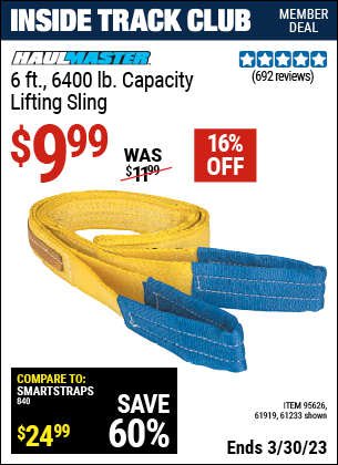Inside Track Club members can buy the HAUL-MASTER 6 ft. 6400 lbs. Capacity Lifting Sling (Item 61233/95626/61919) for $9.99, valid through 3/30/2023.