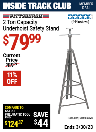 Inside Track Club members can buy the PITTSBURGH AUTOMOTIVE 2 Ton Capacity Underhoist Safety Stand (Item 61600/60759) for $79.99, valid through 3/30/2023.
