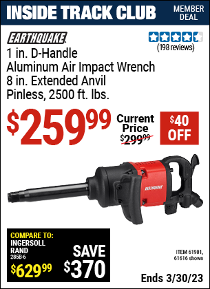 Inside Track Club members can buy the EARTHQUAKE 1 in. Aluminum Air Impact Wrench (Item 61616/61901) for $259.99, valid through 3/30/2023.