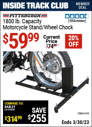 Inside Track Club members can buy the PITTSBURGH 1800 Lb. Capacity Motorcycle Stand/Wheel Chock (Item 61670) for $59.99, valid through 3/30/2023.