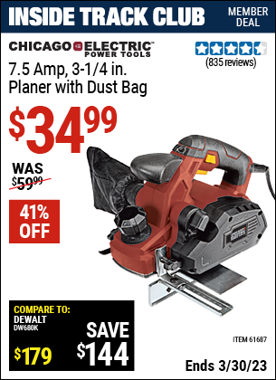 Inside Track Club members can buy the CHICAGO ELECTRIC 3-1/4 in. 7.5 Amp Heavy Duty Electric Planer With Dust Bag (Item 61687) for $34.99, valid through 3/30/2023.