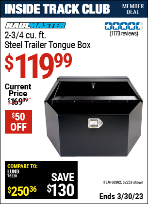 Inside Track Club members can buy the HAUL-MASTER 2-3/4 cu. ft. Steel Trailer Tongue Box (Item 62253/60302) for $119.99, valid through 3/30/2023.