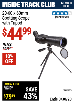 Inside Track Club members can buy the 20-60 x 60mm Spotting Scope with Tripod (Item 62774) for $44.99, valid through 3/30/2023.