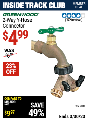 Inside Track Club members can buy the GREENWOOD Two-Way "Y" Hose Connector (Item 63148) for $4.99, valid through 3/30/2023.
