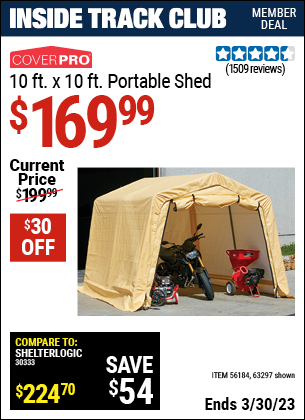 Inside Track Club members can buy the COVERPRO 10 Ft. X 10 Ft. Portable Shed (Item 63297/56184) for $169.99, valid through 3/30/2023.