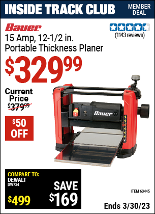 Inside Track Club members can buy the BAUER 15 Amp 12-1/2 in. Portable Thickness Planer (Item 63445) for $329.99, valid through 3/30/2023.