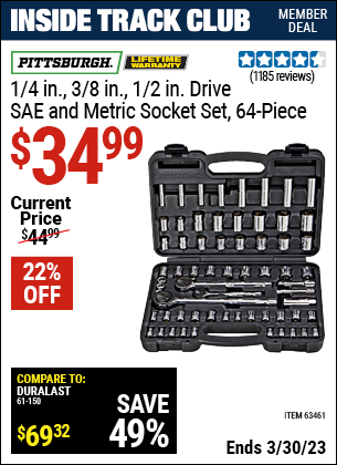 Inside Track Club members can buy the PITTSBURGH 64 Pc 1/4 in. 3/8 in. 1/2 in. Drive SAE & Metric Socket Set (Item 63461) for $34.99, valid through 3/30/2023.