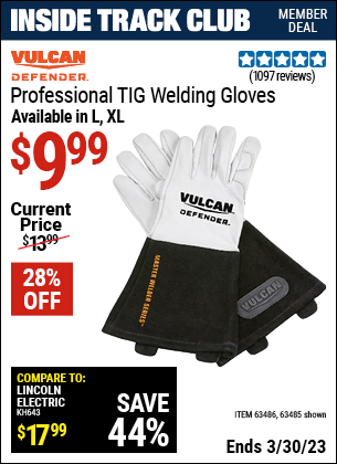 Inside Track Club members can buy the VULCAN Professional TIG Welding Gloves (Item 63485/63486) for $9.99, valid through 3/30/2023.
