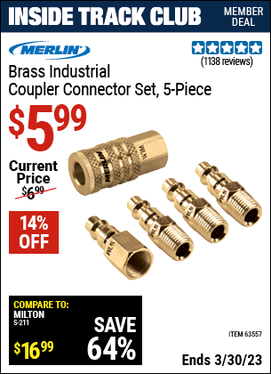 Inside Track Club members can buy the MERLIN Brass Industrial Coupler Connector Kit 5 Pc. (Item 63557) for $5.99, valid through 3/30/2023.