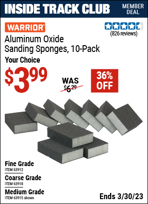 Inside Track Club members can buy the WARRIOR Aluminum Oxide Sanding Sponges (Item 63912/63918/63915) for $3.99, valid through 3/30/2023.