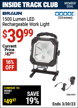 Inside Track Club members can buy the BRAUN 1500 Lumen LED Rechargeable Work Light (Item 64078) for $39.99, valid through 3/30/2023.