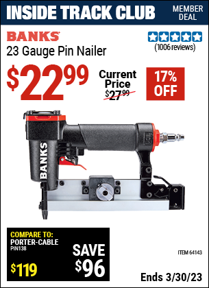Inside Track Club members can buy the BANKS 23 Gauge Pin Nailer (Item 64143) for $22.99, valid through 3/30/2023.