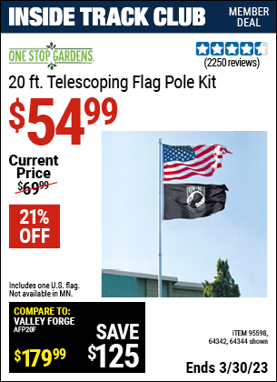 Inside Track Club members can buy the ONE STOP GARDENS 20 Ft. Telescoping Flag Pole Kit (Item 64342/95598/64342) for $54.99, valid through 3/30/2023.