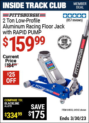Inside Track Club members can buy the PITTSBURGH AUTOMOTIVE 2 Ton Aluminum Rapid Pump Racing Floor Jack (Item 64542/64833) for $159.99, valid through 3/30/2023.