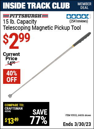 Inside Track Club members can buy the PITTSBURGH AUTOMOTIVE 15 Lbs. Capacity Telescoping Magnetic Pickup Tool (Item 64656/95933) for $2.99, valid through 3/30/2023.