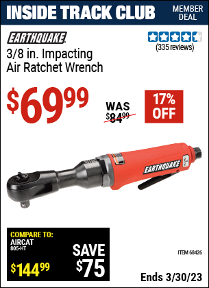 Inside Track Club members can buy the EARTHQUAKE 3/8 in. Impacting Air Ratchet Wrench (Item 68426) for $69.99, valid through 3/30/2023.