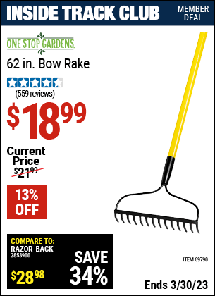 Inside Track Club members can buy the ONE STOP GARDENS 62 in. Bow Rake (Item 69790) for $18.99, valid through 3/30/2023.