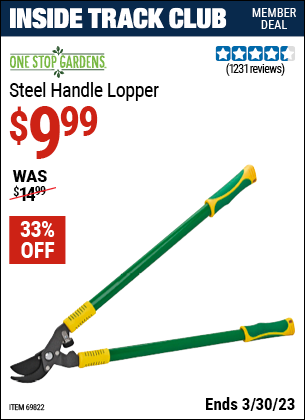 Inside Track Club members can buy the ONE STOP GARDENS Steel Handle Lopper (Item 69822) for $9.99, valid through 3/30/2023.