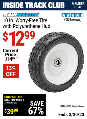 Inside Track Club members can buy the HAUL-MASTER 10 in. Worry Free Tire with Polyurethane Hub (Item 96691/62639) for $12.99, valid through 3/30/2023.