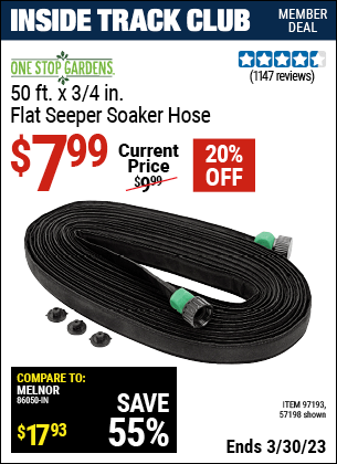 Inside Track Club members can buy the ONE STOP GARDENS 3/4 in. x 50 ft. Flat Seeper Soaker Hose (Item 97193/97193) for $7.99, valid through 3/30/2023.