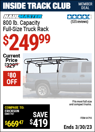 Inside Track Club members can buy the HAUL-MASTER 800 Lbs. Capacity Full Size Truck Rack (Item 98511/64793) for $249.99, valid through 3/30/2023.