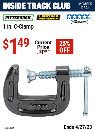 Inside Track Club members can buy the PITTSBURGH 1 in. C-Clamp (Item 37842) for $1.49, valid through 4/27/2023.