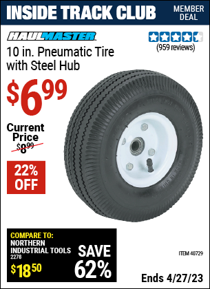 Inside Track Club members can buy the HAUL-MASTER 10 in. Pneumatic Tire with Steel Hub (Item 40729) for $6.99, valid through 4/27/2023.