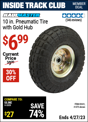 Inside Track Club members can buy the HAUL-MASTER 10 in. Pneumatic Tire with Gold Hub (Item 41475/69441) for $6.99, valid through 4/27/2023.