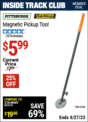 Inside Track Club members can buy the PITTSBURGH Heavy Duty Magnetic Pickup Tool (Item 42288) for $5.99, valid through 4/27/2023.