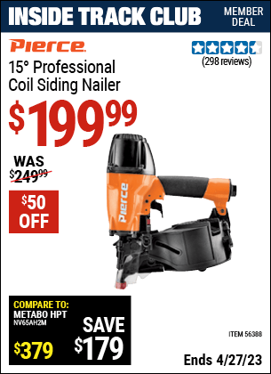 Inside Track Club members can buy the PIERCE 15° Professional Coil Siding Nailer (Item 56388) for $199.99, valid through 4/27/2023.