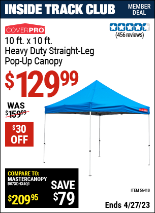 Inside Track Club members can buy the COVERPRO 10 ft. x 10 ft. Heavy Duty Straight Leg Pop-Up Canopy (Item 56410) for $129.99, valid through 4/27/2023.