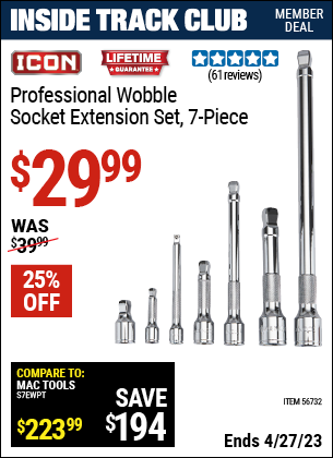 Inside Track Club members can buy the ICON Professional Wobble Socket Extension Set, 7 Pc. (Item 56732) for $29.99, valid through 4/27/2023.