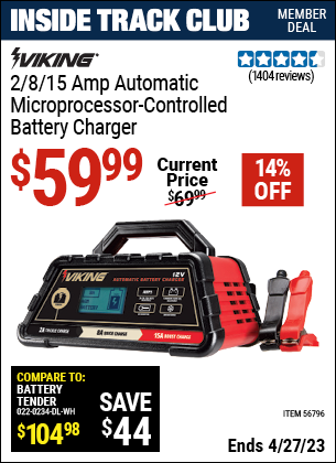 Inside Track Club members can buy the VIKING 2/8/15 Amp Automatic Microprocessor Controlled Battery Charger (Item 56796) for $59.99, valid through 4/27/2023.