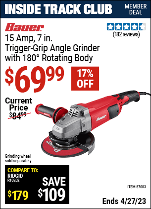 Inside Track Club members can buy the BAUER Corded 7 In. 15 Amp Angle Grinder With 180° Rotating Body (Item 57003) for $69.99, valid through 4/27/2023.