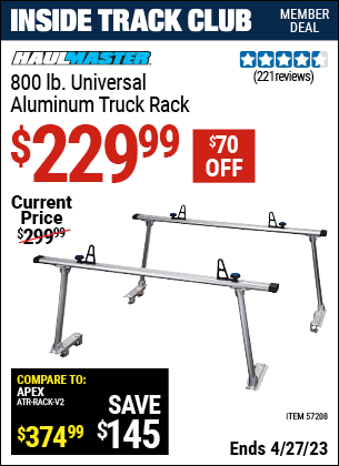 Inside Track Club members can buy the HAUL-MASTER 800 lb. Universal Aluminum Truck Rack (Item 57208) for $229.99, valid through 4/27/2023.