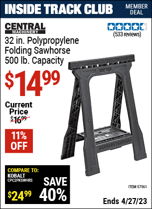Inside Track Club members can buy the CENTRAL MACHINERY 500 Lb. Sawhorse (Item 57561) for $14.99, valid through 4/27/2023.