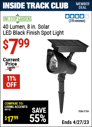 Inside Track Club members can buy the ONE STOP GARDENS Solar Spot Light (Item 57704) for $7.99, valid through 4/27/2023.
