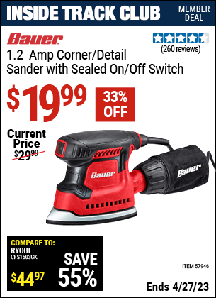 Inside Track Club members can buy the BAUER 1.2 Amp Detail Corner Sander (Item 57946) for $19.99, valid through 4/27/2023.
