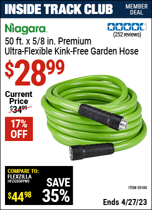 Inside Track Club members can buy the NIAGARA 50 Ft. Premium Ultra Flexible Kink Free Garden Hose (Item 58188) for $28.99, valid through 4/27/2023.