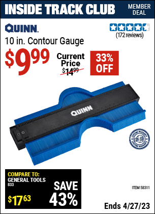Inside Track Club members can buy the QUINN 10 in. Contour Gauge (Item 58311) for $9.99, valid through 4/27/2023.