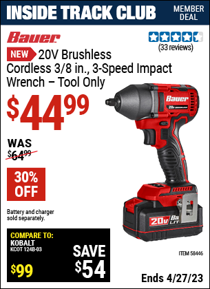 Inside Track Club members can buy the BAUER 20V Brushless Cordless 3/8 in. 3-Speed Impact Wrench (Item 58446) for $44.99, valid through 4/27/2023.