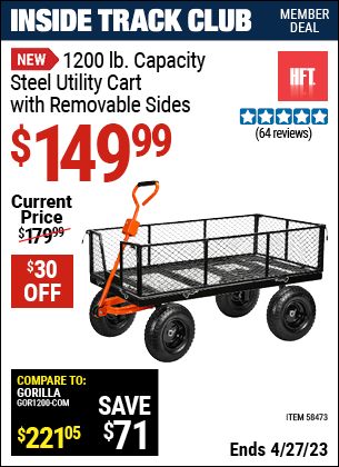 Inside Track Club members can buy the HFT 1200 lb. Capacity Steel Utility Cart with Sides (Item 58473/#REF!) for $149.99, valid through 4/27/2023.