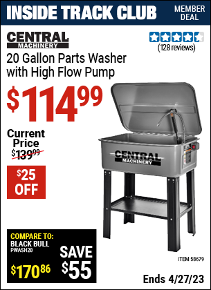 Inside Track Club members can buy the CENTRAL MACHINERY 20 gallon Parts Washer with High Flow Pump (Item 58679) for $114.99, valid through 4/27/2023.