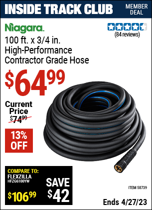 Inside Track Club members can buy the NIAGARA 100 ft. x 3/4 in. High Performance Contractor Grade Hose (Item 58739) for $64.99, valid through 4/27/2023.