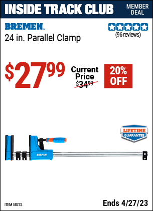 Inside Track Club members can buy the BREMEN 24 in. K-Body Parallel Clamp (Item 58752) for $27.99, valid through 4/27/2023.